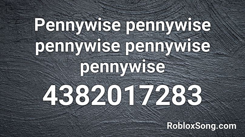 Pennywise pennywise pennywise pennywise pennywise  Roblox ID