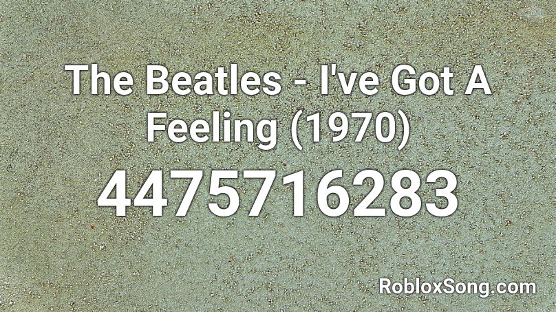 The Beatles - I've Got A Feeling (1970) Roblox ID