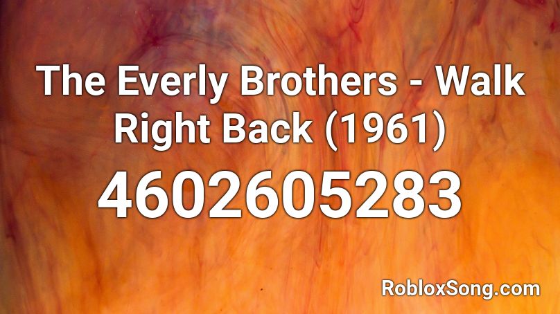 The Everly Brothers - Walk Right Back (1961) Roblox ID