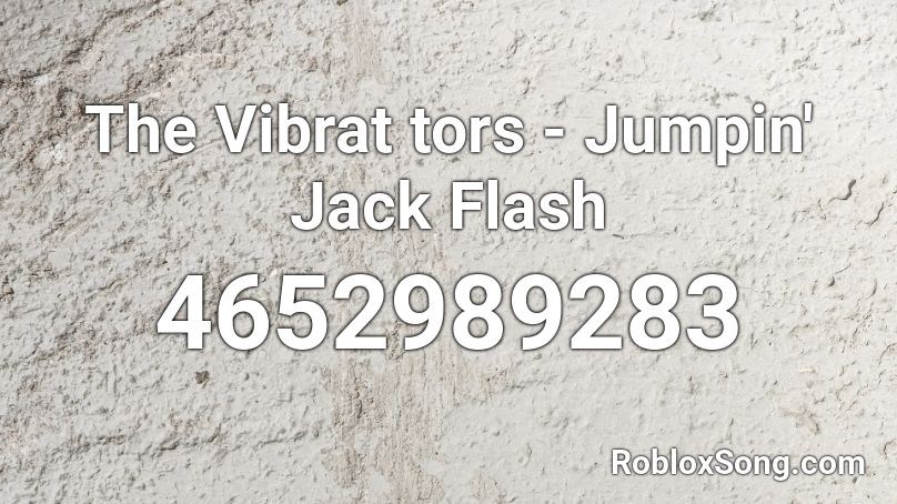 The Vibrat tors - Jumpin' Jack Flash Roblox ID