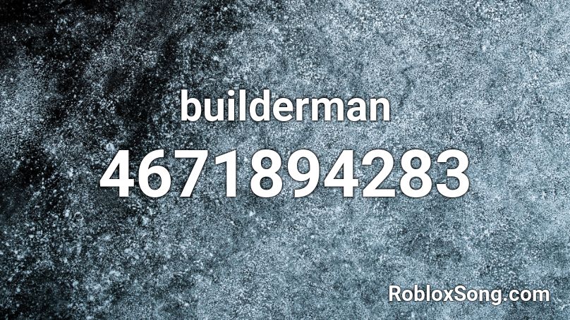 Builderman Roblox Id Roblox Music Codes - builder man code for robux