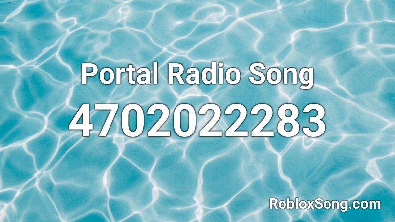 Portal Radio Song Roblox ID
