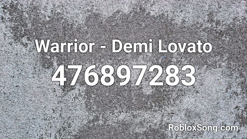 Warrior -  Demi Lovato Roblox ID
