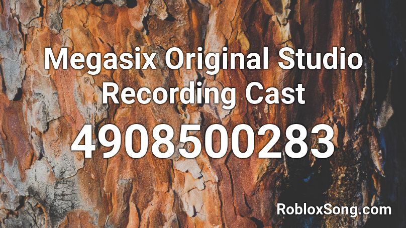 Megasix Original Studio Recording Cast Roblox ID