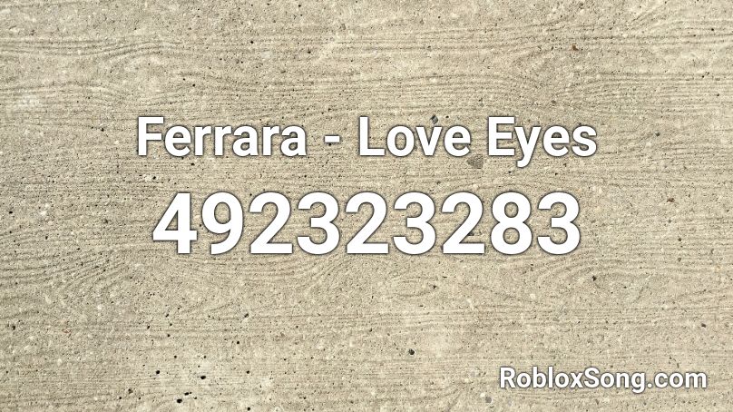 Ferrara - Love Eyes Roblox ID