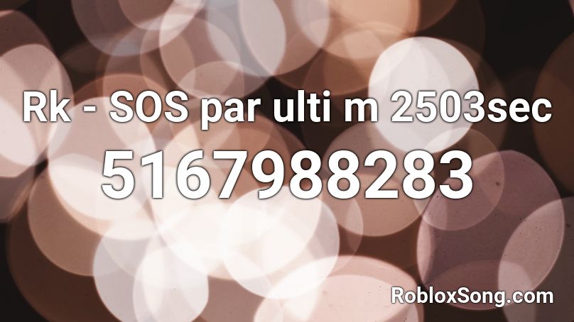 Rk - SOS par ulti m 2503sec Roblox ID