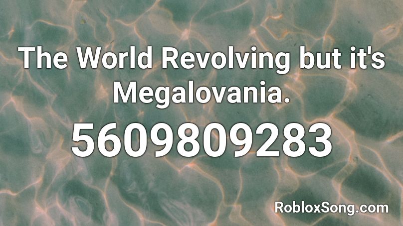 The World Revolving but it's Megalovania. Roblox ID