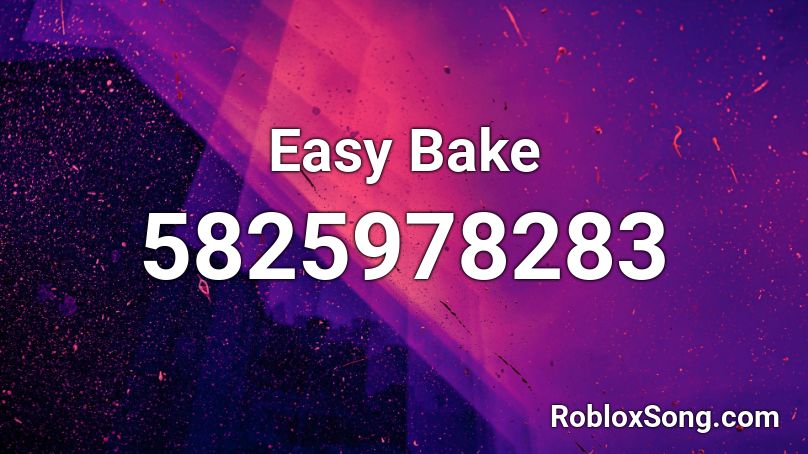 Easy Bake {read desc} Roblox ID