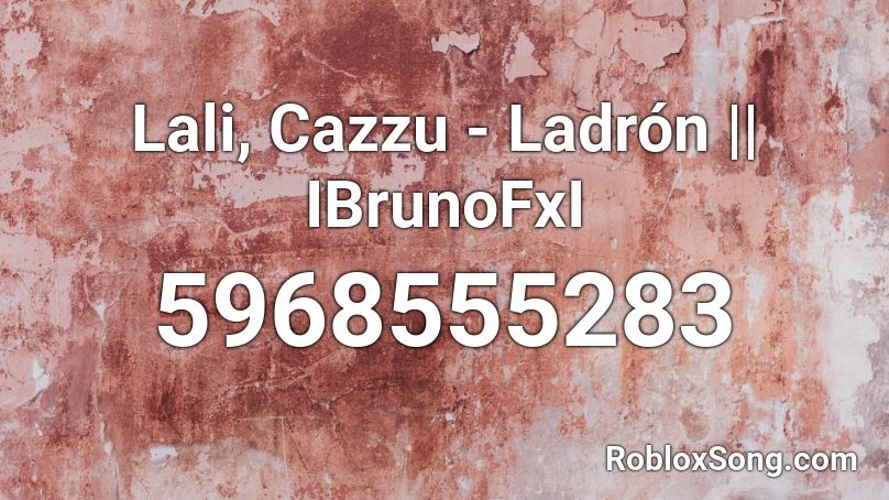 Lali, Cazzu - Ladrón || IBrunoFxI Roblox ID