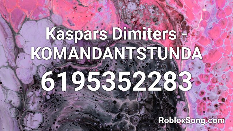 Kaspars Dimiters - KOMANDANTSTUNDA Roblox ID