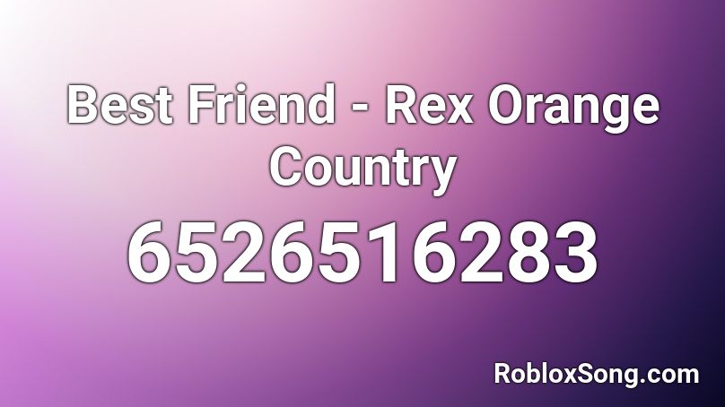 Best Friend - Rex Orange Country Roblox ID