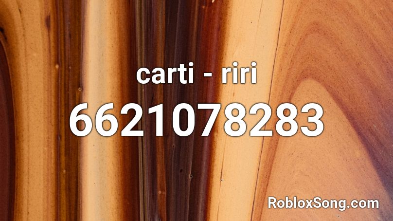 carti - riri  Roblox ID