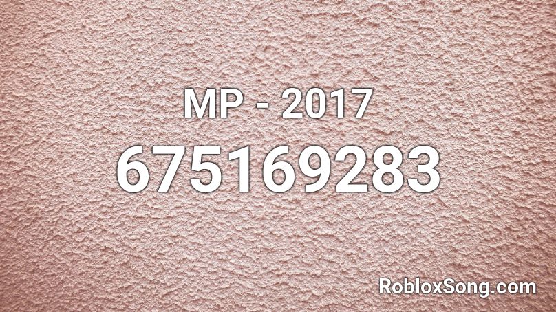 MP - 2017  Roblox ID
