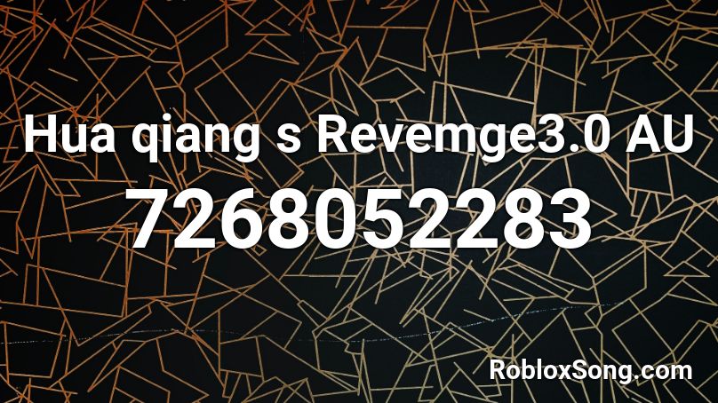 Hua qiang s  Revemge3.0 AU Roblox ID