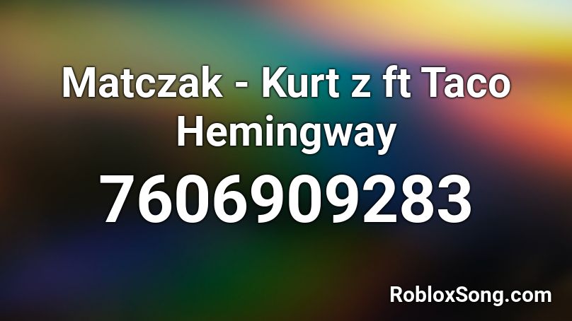 Matczak - Kurt z ft Taco Hemingway Roblox ID