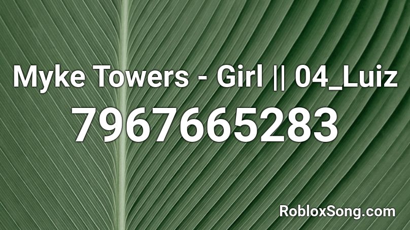 Myke Towers - Girl || 04_Luiz Roblox ID