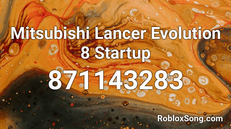 Mitsubishi Lancer Evolution 8 Startup Roblox ID