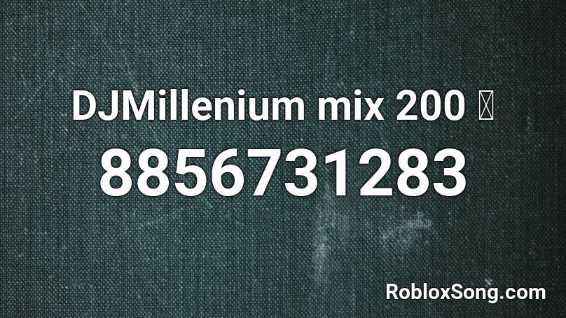 DJMillenium mix 200 🌶 Roblox ID