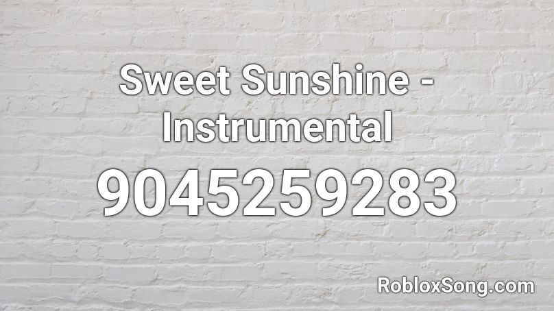 Sweet Sunshine - Instrumental Roblox ID