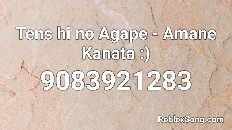 Tens hi no Agape - Amane Kanata :) Roblox ID