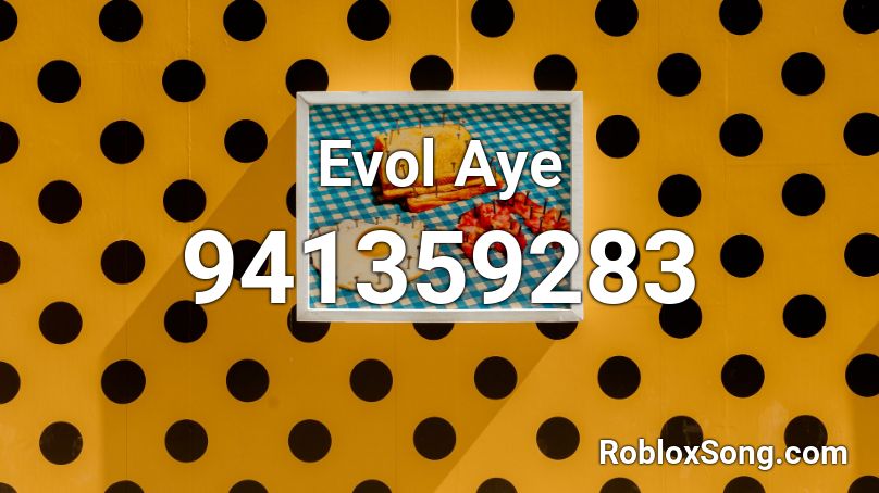 Evol Aye Roblox ID