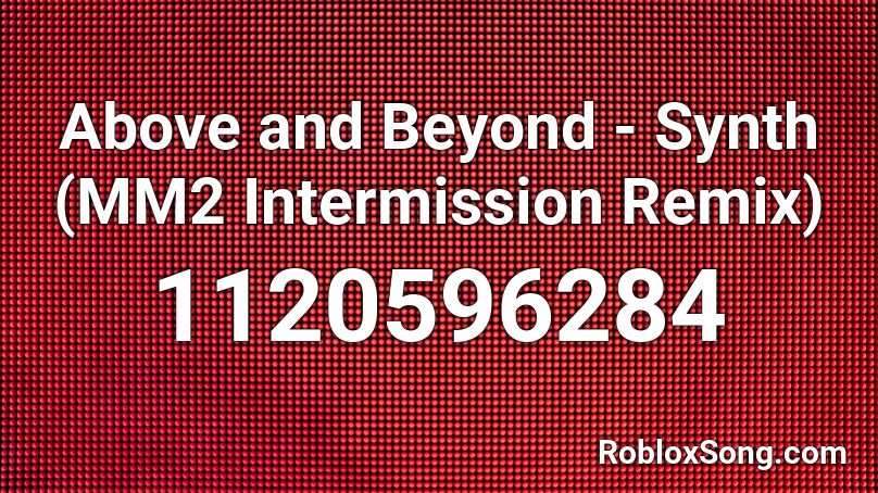 Above And Beyond Synth Mm2 Intermission Remix Roblox Id Roblox Music Codes - roblox codes mm2