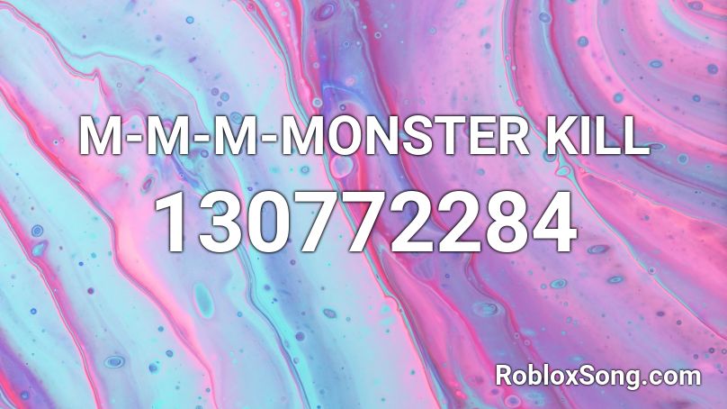 M-M-M-MONSTER KILL Roblox ID