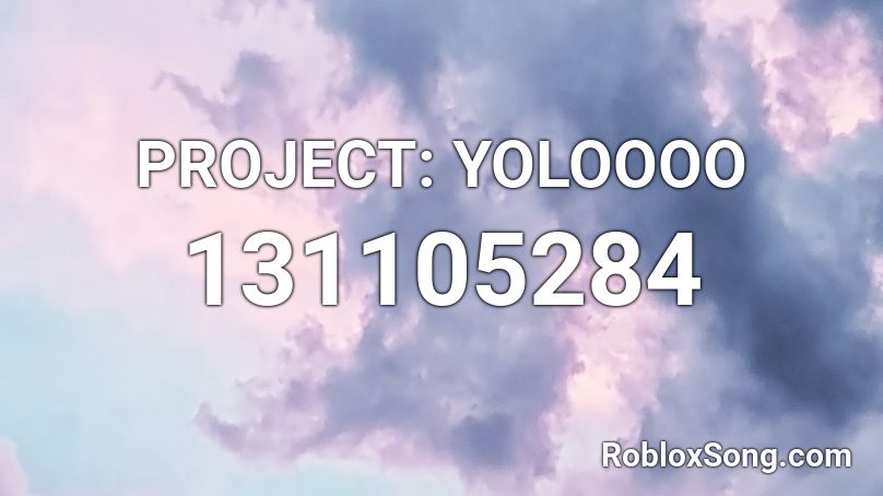 PROJECT: YOLOOOO Roblox ID
