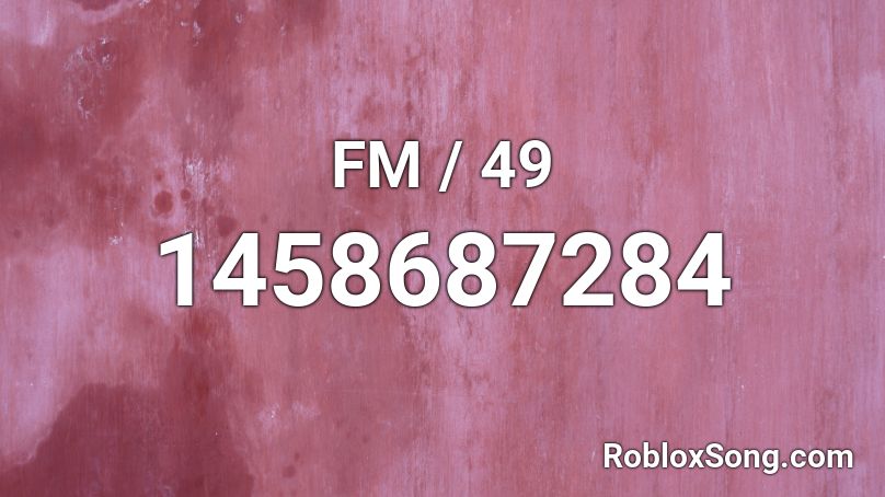 FM / 49 Roblox ID