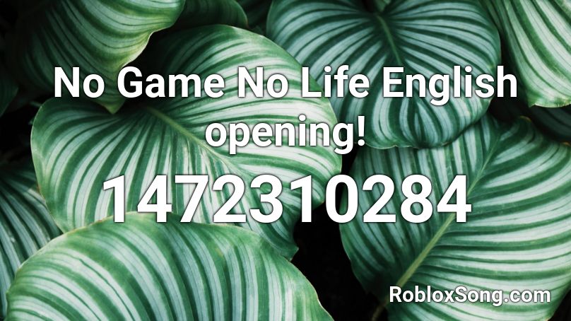 No Game No Life English opening! Roblox ID