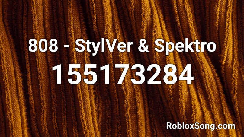 808 - StylVer & Spektro Roblox ID