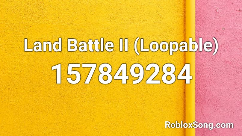 Land Battle II (Loopable) Roblox ID
