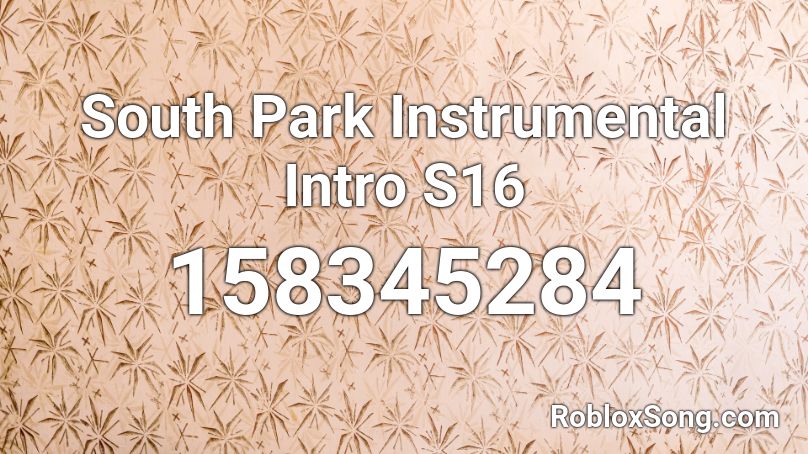 South Park Instrumental Intro S16 Roblox ID
