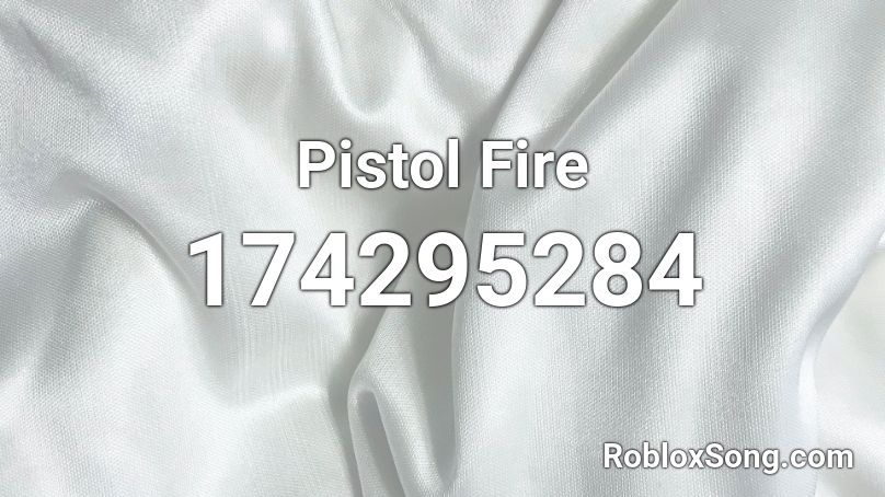 Pistol Fire Roblox ID