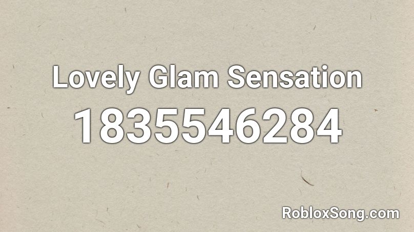 Lovely Glam Sensation Roblox ID