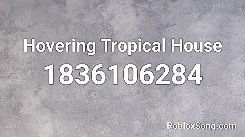 Hovering Tropical House Roblox ID