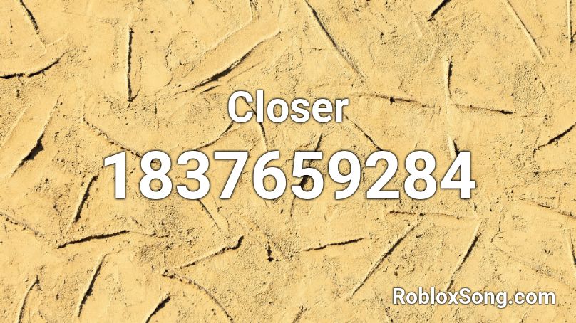 Closer Roblox ID