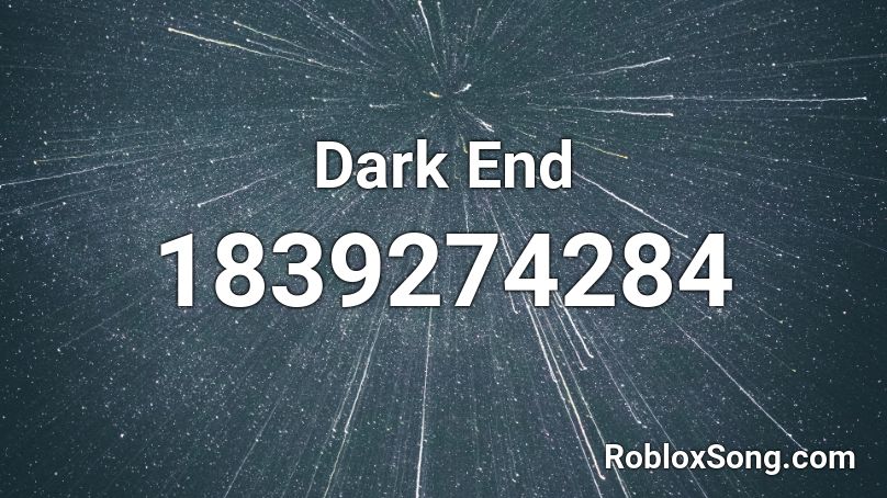 Dark End Roblox ID