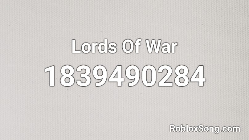 Lords Of War Roblox ID