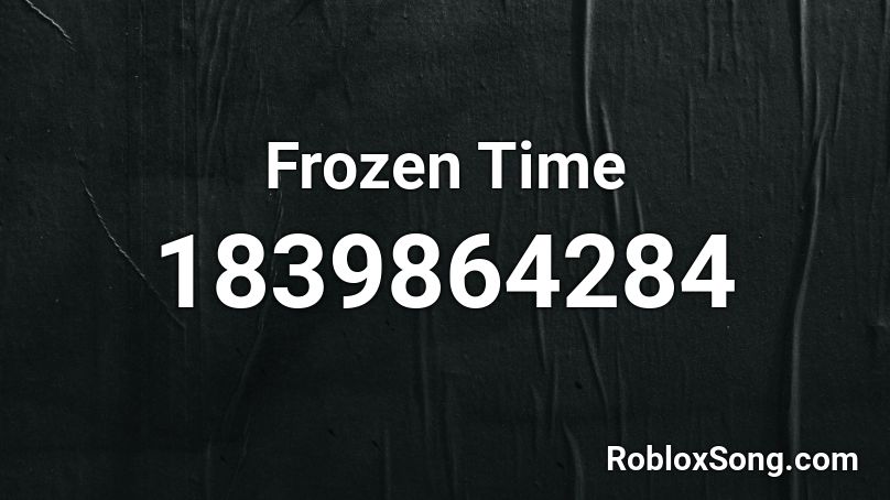 Frozen Time Roblox ID