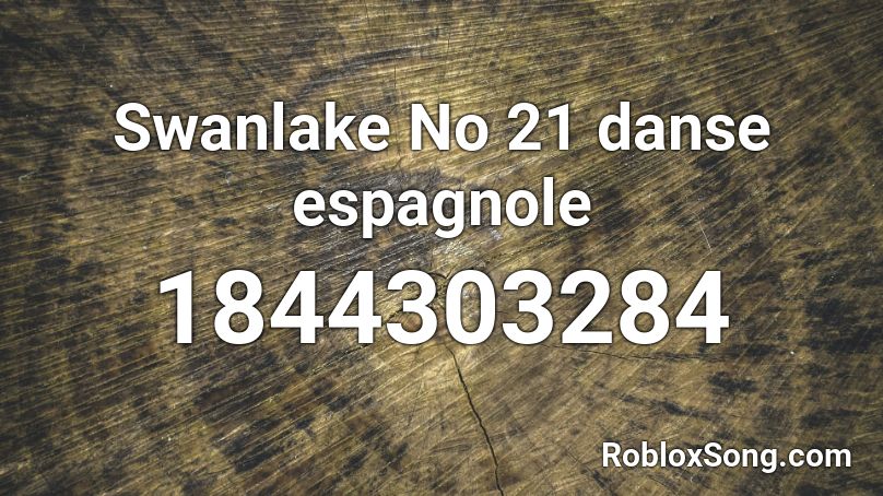 Swanlake No 21 danse espagnole Roblox ID