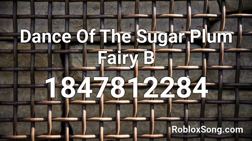 Dance Of The Sugar Plum Fairy B Roblox ID