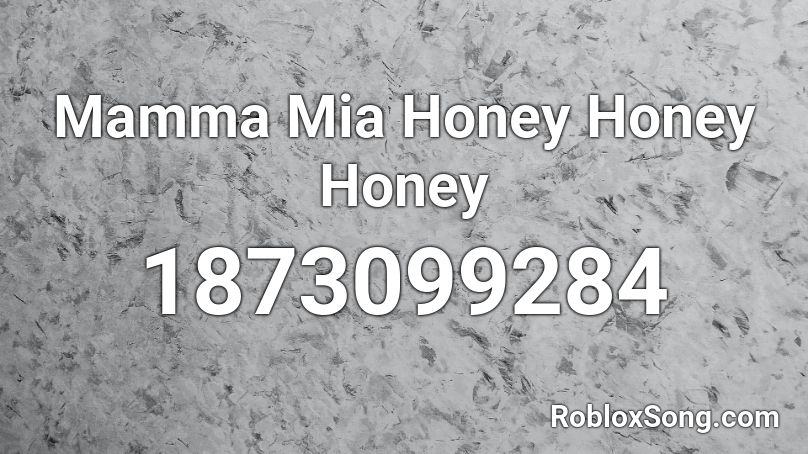 Mamma Mia Honey Honey Honey  Roblox ID