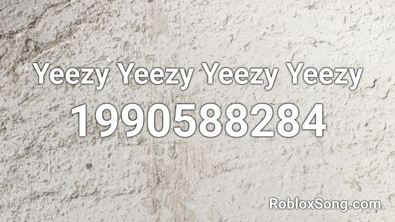 Yeezy Yeezy Yeezy Yeezy Roblox ID