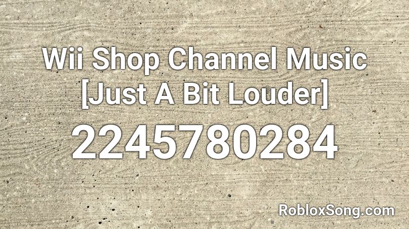 Wii Shop Channel Music [Just A Bit Louder] Roblox ID