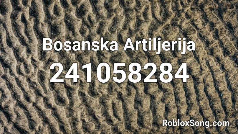 Bosanska Artiljerija Roblox ID