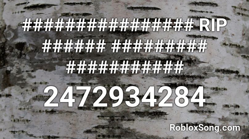 ################ RIP ###### ######### ###########  Roblox ID