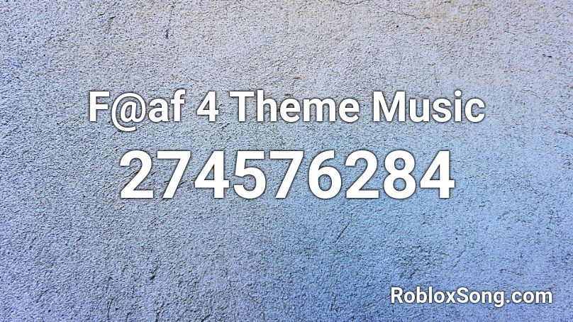 F@af 4 Theme Music Roblox ID