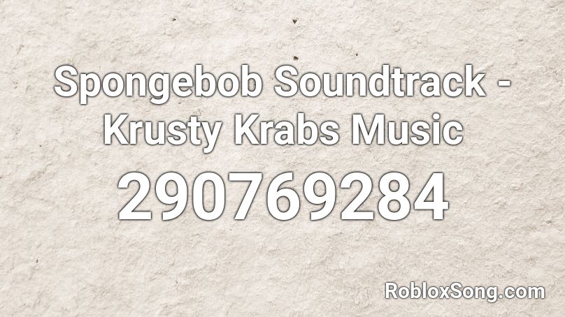 Spongebob Soundtrack - Krusty Krabs Music Roblox ID