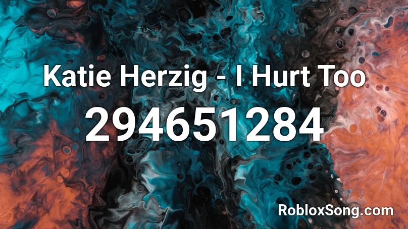 Katie Herzig - I Hurt Too Roblox ID